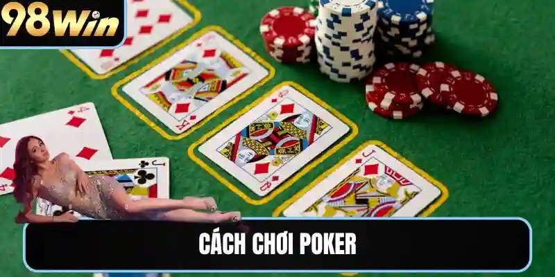 cách chơi Poker 98win
