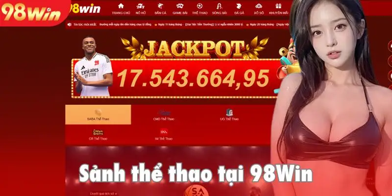 Khám phá sảnh thể thao 98Win đẳng cấp